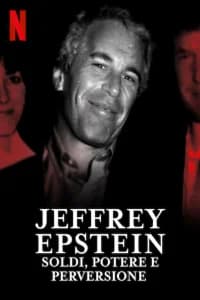 Jeffrey Epstein: soldi, potere e perversione