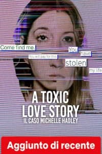 A Toxic Love Story: il caso Michelle Hadley