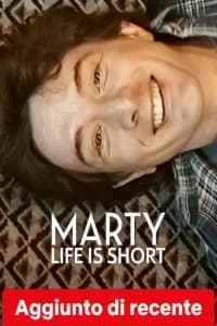 Marty, Life Is Short