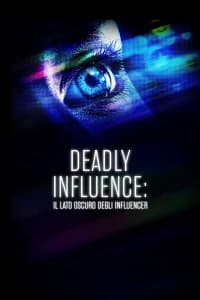 Deadly influence: il lato oscuro degli influencer