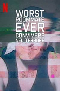 Worst Roommate Ever - Convivere nel terrore
