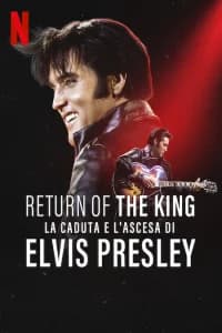 Return of the King: la caduta e l'ascesa di Elvis Presley