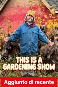 This Is a Gardening Show