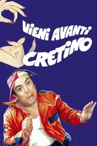 Vieni avanti cretino
