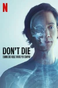 Don't Die: l'uomo che vuole vivere per sempre