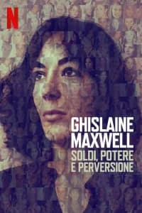 Ghislaine Maxwell: soldi, potere e perversione