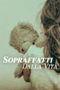 Sopraffatti dalla vita
