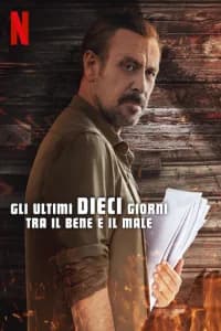 Gli ultimi dieci giorni tra il bene e il male