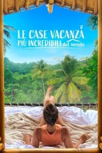 Le case vacanza più incredibili del mondo