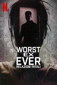 Worst Ex Ever - Relazioni fatali