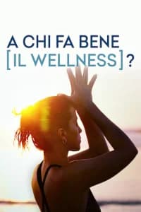 A chi fa bene il wellness?