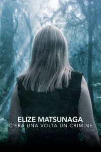 Elize Matsunaga: c'era una volta un crimine