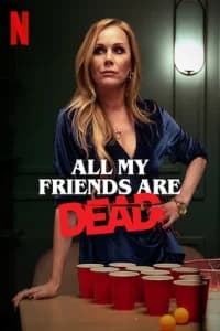 All my friends are dead